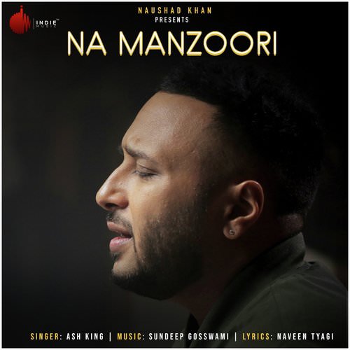 Na Manzoori lyrics by Ash King
