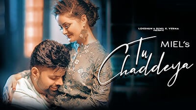 Tu Chaddeya Song Lyrics – Miel Ft. Daizy Aizy