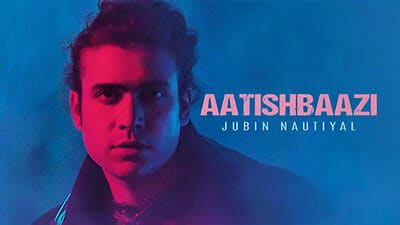 Aatishbaazi Lyrics – Jubin Nautiyal