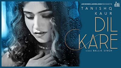 Dil Kare Lyrics – Tanishq Kaur Ft. Ballie Singh