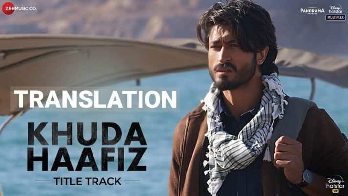 Khuda Haafiz Title Track Lyrics Translation | Vidyut Jammwal