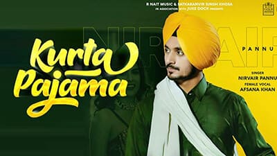 Kurta Pajama Lyrics – Nirvair Pannu Ft. R Nait & Afsana Khan