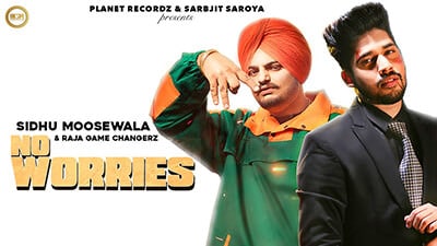 No Worries Lyrics – Raja Game Changerz Ft. Sidhu Moose Wala