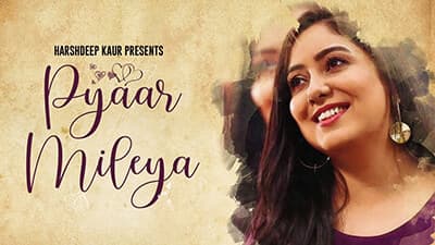 Pyaar Mileya Lyrics – Harshdeep Kaur