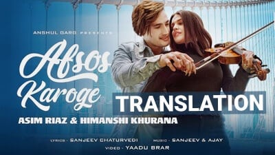 Afsos Karoge Lyrics Translation – Stebin Ben | Asim & Himanshi