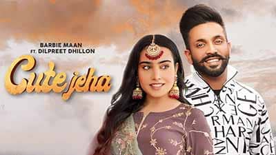 Cute Jeha Lyrics – Barbie Maan Ft. Dilpreet Dhillon