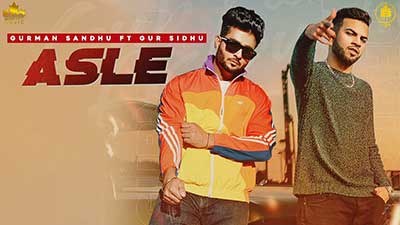 ASLE LYRICS – Gurman Sandhu Ft. Gur Sidhu