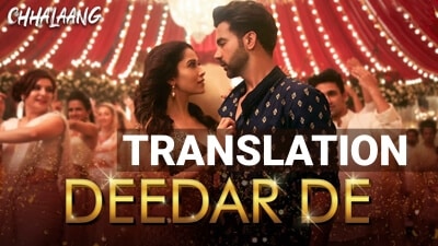 Deedar De Lyrics Translation – Chhalaang (Movie)