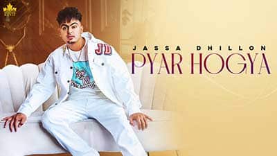 Pyar Hogya Lyrics – Jassa Dhillon