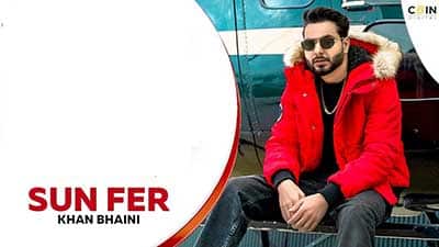Sun Fer Lyrics – Khan Bhaini