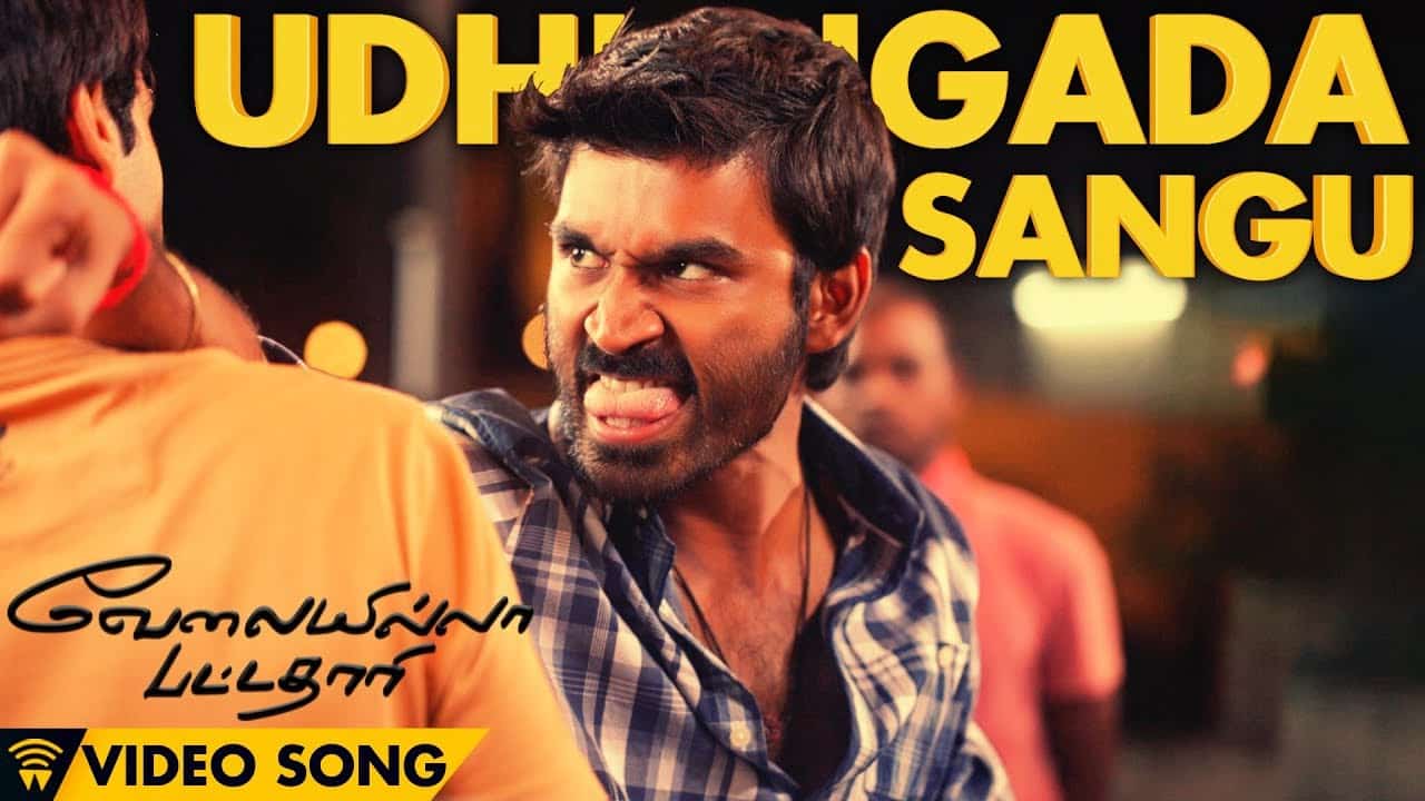 Udhungada Sangu Lyrics Translation – Velaiyilla Pattathari