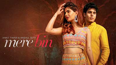 Mere Bin Lyrics – Ankit Tiwari & Anshul Seth
