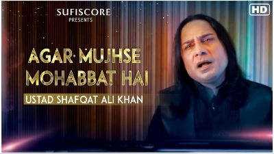 Agar Mujhse Mohabbat Hai Lyrics – Ustad Shafqat Ali Khan
