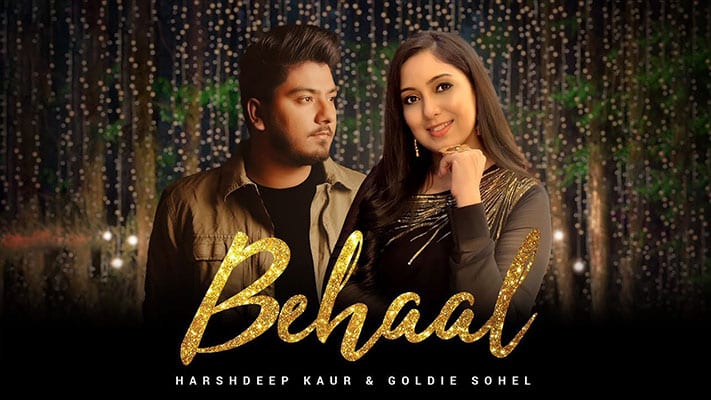Behaal Lyrics – Harshdeep Kaur Ft. Goldie Sohel
