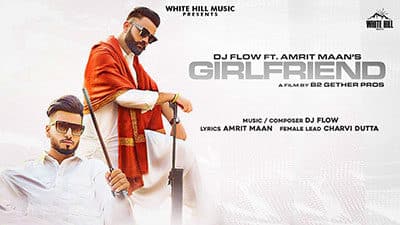 Dj-Flow-Amrit-Maan-Girlfriend-lyrics
