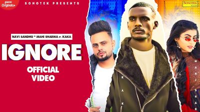 IGNORE Lyrics – KAKA, Navi Sandhu