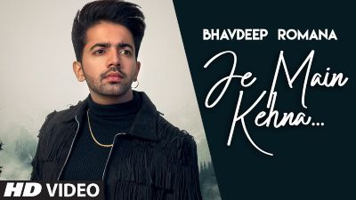 Je Main Kehna Lyrics – Bhavdeep Romana