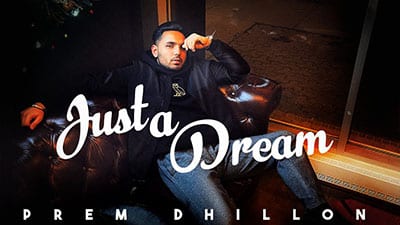 Just A Dream Lyrics – Prem Dhillon
