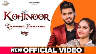 KOHINOOR Lyrics – Kabir Partap, Simran Sidhu