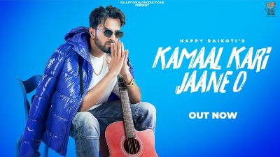 Kamaal Kari Jaane O Lyrics – Happy Raikoti