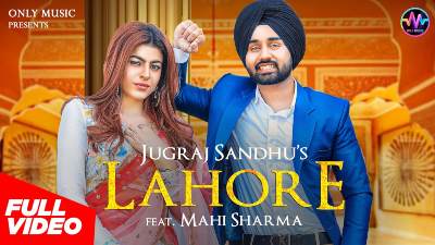 LAHORE Lyrics – Jugraj Sandhu, Mahi Sharma