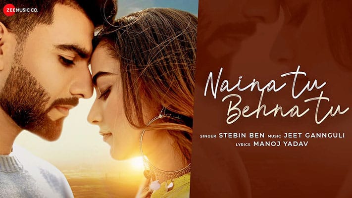 Naina Tu Behna Tu Lyrics Translation – Stebin Ben