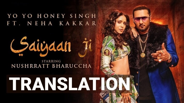 Saiyaan Ji Lyrics Translation – Yo Yo Honey Singh | Neha Kakkar