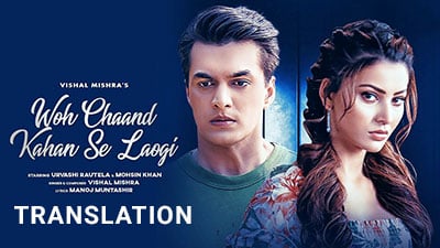 Woh Chaand Kahan Se Laogi Lyrics Translation – Vishal Mishra