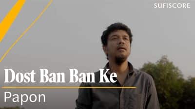 Dost Ban Ban Ke Lyrics – Papon