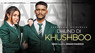 Dhund Di Khushboo Lyrics – Kaka | Adaab Kharoud