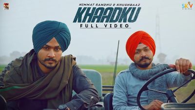 Khaadku Lyrics – Himmat Sandhu, Khushbaaz