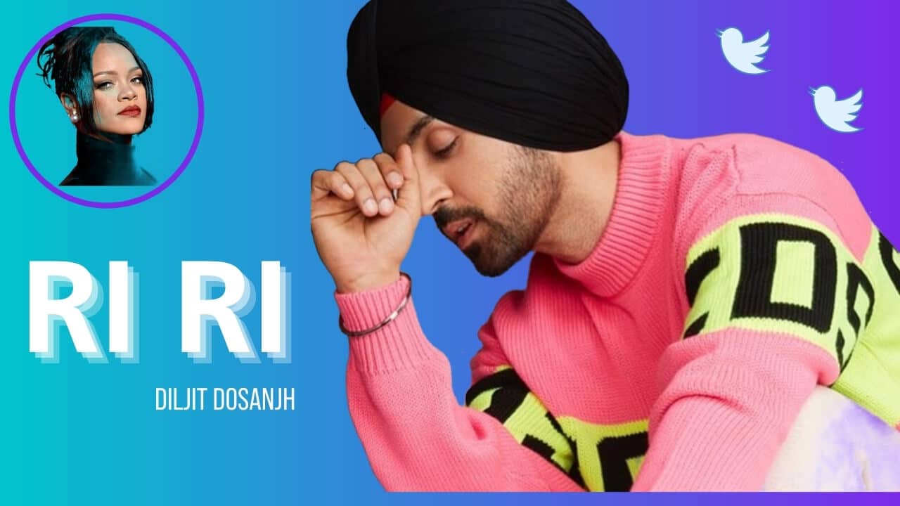 Riri (Rihanna) Song Lyrics – Diljit Dosanjh