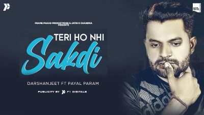 Teri Ho Nhi Sakdi Lyrics – Darshanjeet, Payal Param