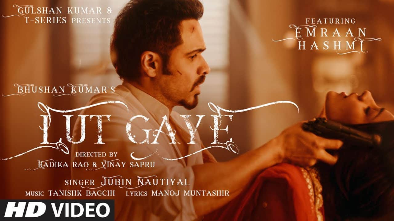 Lut Gaye Lyrics Translation – Jubin Nautiyal Ft. Emraan Hashmi