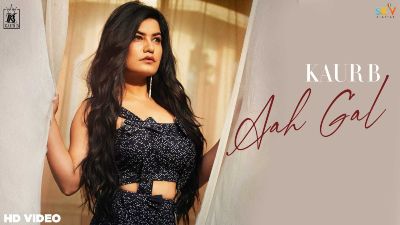 Aah Gal Lyrics – Kaur B