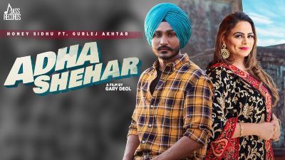 Adha Shehar Lyrics – Honey Sidhu, Gurlej Akhtar