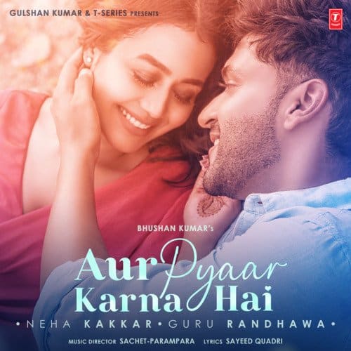 Aur Pyaar Karna Hai Neha Kakkar Guru Randhawa English lyrics