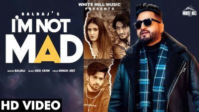I am Not Mad Lyrics – BALRAJ