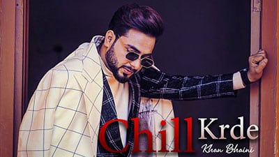 Chill Karna Lyrics – Khan Bhaini