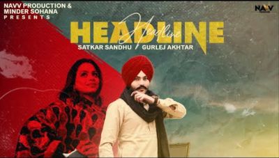 Headline Lyrics – Satkar Sandhu, Gurlez Akhtar