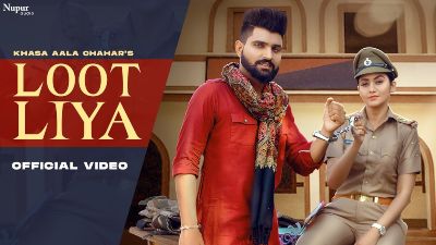 LOOT LIYA Lyrics – KHASA AALA CHAHAR