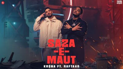 Saza-E-Maut Lyrics – KR$NA, RAFTAAR
