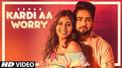 Kardi Aa Worry Lyrics – Sahaz