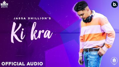 Ki Kra Lyrics – Jassa Dhillon