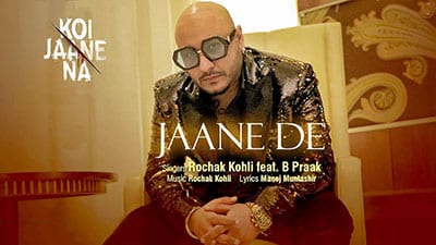 Jaane De Lyrics Translation – Koi Jaane Na | B Praak