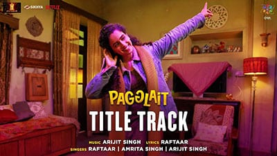 Pagglait Title Song Lyrics Translation – Arijit Singh, Raftaar | Amrita Singh