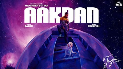 Aakdan Lyrics – Maninder Buttar