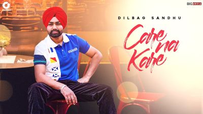 Care Na Kare Lyrics – Dilbag Sandhu