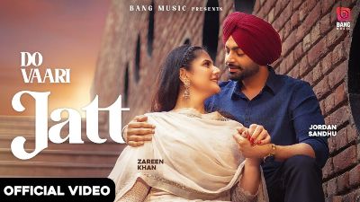 Do Vaari Jatt Lyrics – Jordan Sandhu, Zareen Khan