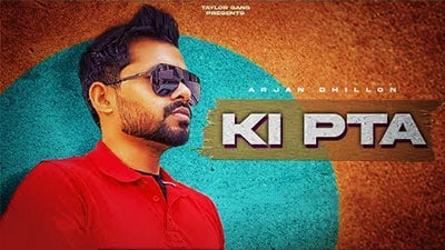 Ki Pata Lyrics – Arjan Dhillon